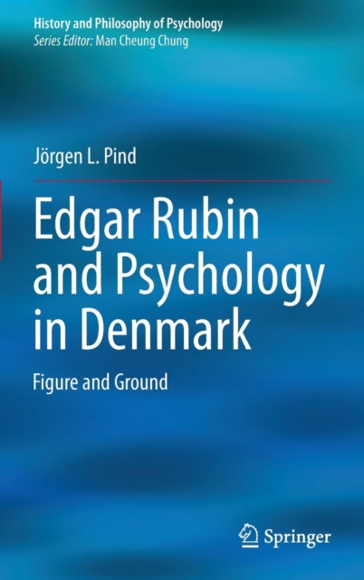 Edgar Rubin and Psychology in Denmark : Figure and Ground, Hardback Book