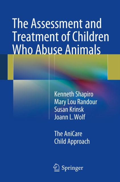 The Assessment and Treatment of Children Who Abuse Animals : The AniCare Child Approach, PDF eBook