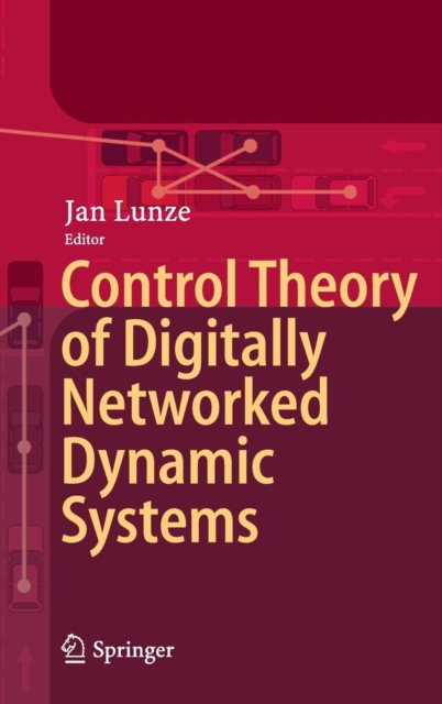 Control Theory of Digitally Networked Dynamic Systems, Hardback Book