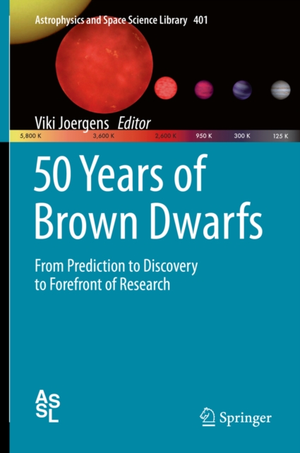 50 Years of Brown Dwarfs : From Prediction to Discovery to Forefront of Research, PDF eBook