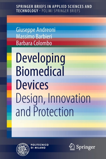 Developing Biomedical Devices : Design, Innovation and Protection, Paperback / softback Book