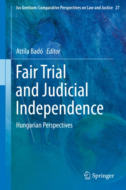 Fair Trial and Judicial Independence : Hungarian Perspectives, PDF eBook