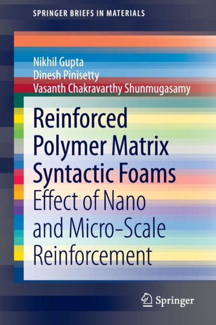 Reinforced Polymer Matrix Syntactic Foams : Effect of Nano and Micro-Scale Reinforcement, Paperback / softback Book