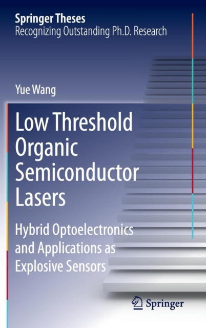 Low Threshold Organic Semiconductor Lasers : Hybrid Optoelectronics and Applications as Explosive Sensors, Hardback Book