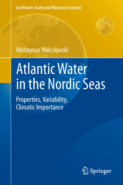 Atlantic Water in the Nordic Seas : Properties, Variability, Climatic Importance, PDF eBook