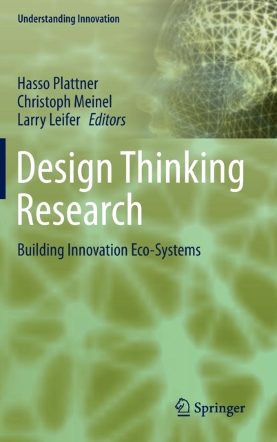 Design Thinking Research : Building Innovation Eco-Systems, Hardback Book