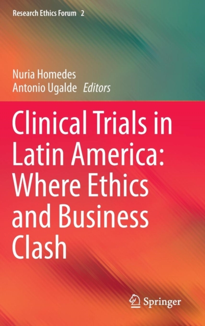 Clinical Trials in Latin America: Where Ethics and Business Clash, Hardback Book