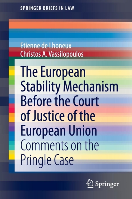 The European Stability Mechanism before the Court of Justice of the European Union : Comments on the Pringle Case, Paperback / softback Book