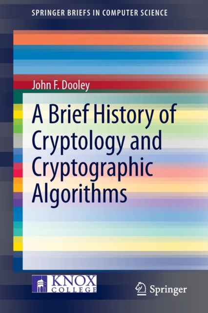 A Brief History of Cryptology and Cryptographic Algorithms, Paperback / softback Book