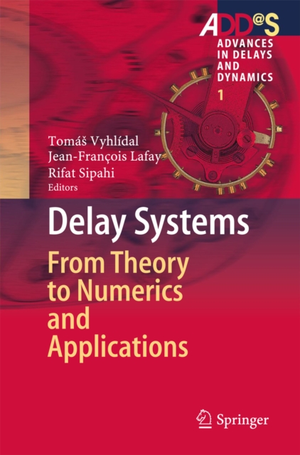 Delay Systems : From Theory to Numerics and Applications, PDF eBook