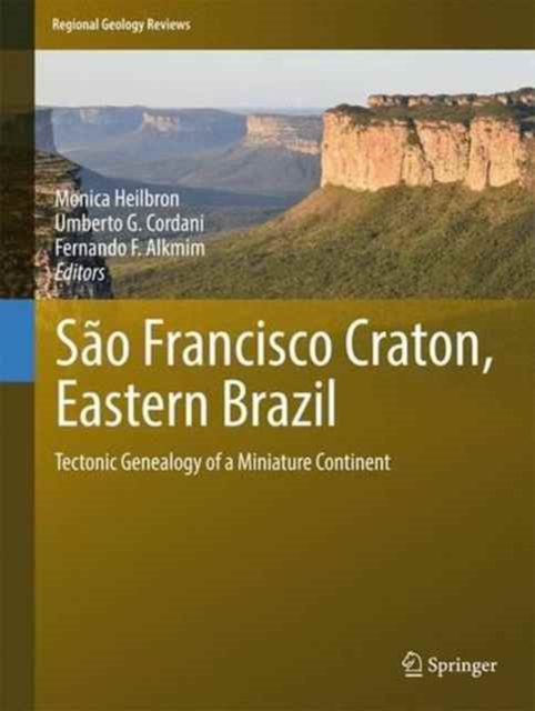 Sao Francisco Craton, Eastern Brazil : Tectonic Genealogy of a Miniature Continent, Hardback Book
