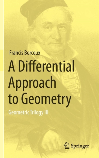 A Differential Approach to Geometry : Geometric Trilogy III, Hardback Book