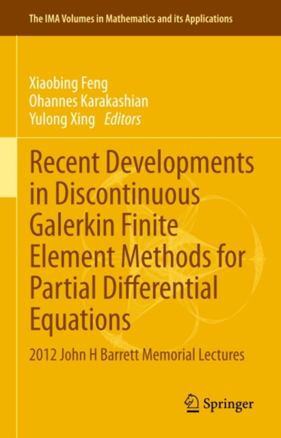 Recent Developments in Discontinuous Galerkin Finite Element Methods for Partial Differential Equations : 2012 John H Barrett Memorial Lectures, PDF eBook