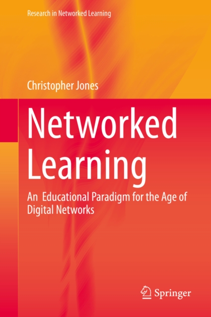 Networked Learning : An  Educational Paradigm for the Age of Digital Networks, PDF eBook