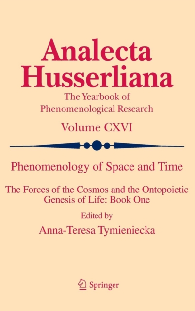 Phenomenology of Space and Time : The Forces of the Cosmos and the Ontopoietic Genesis of Life: Book One, Hardback Book