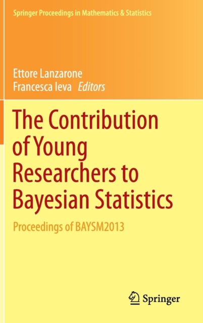 The Contribution of Young Researchers to Bayesian Statistics : Proceedings of BAYSM2013, Hardback Book