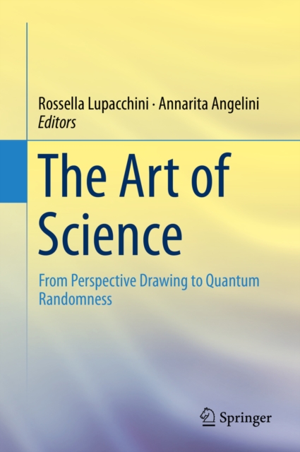 The Art of Science : From Perspective Drawing to Quantum Randomness, PDF eBook