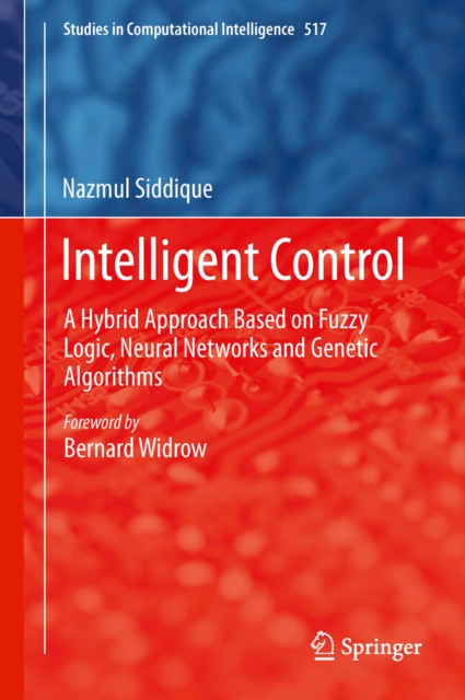 Intelligent Control : A Hybrid Approach Based on Fuzzy Logic, Neural Networks and Genetic Algorithms, PDF eBook