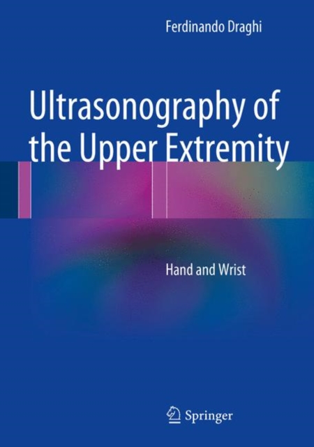 Ultrasonography of the Upper Extremity : Hand and Wrist, Hardback Book