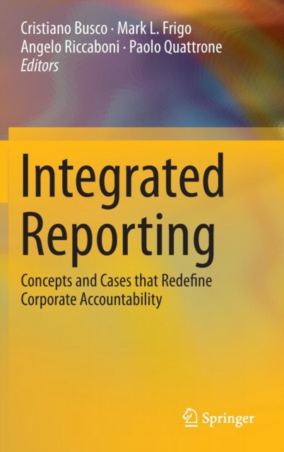 Integrated Reporting : Concepts and Cases that Redefine Corporate Accountability, Hardback Book
