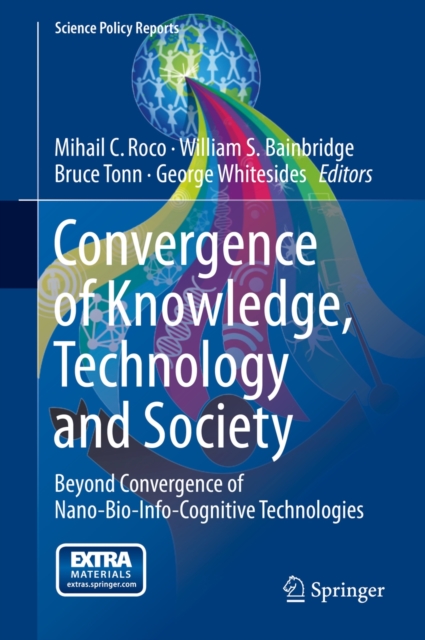 Convergence of Knowledge, Technology and Society : Beyond Convergence of Nano-Bio-Info-Cognitive Technologies, Hardback Book