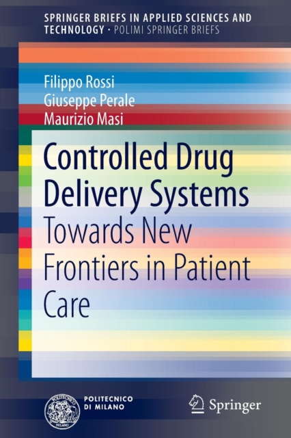 Controlled Drug Delivery Systems : Towards New Frontiers in Patient Care, Paperback / softback Book