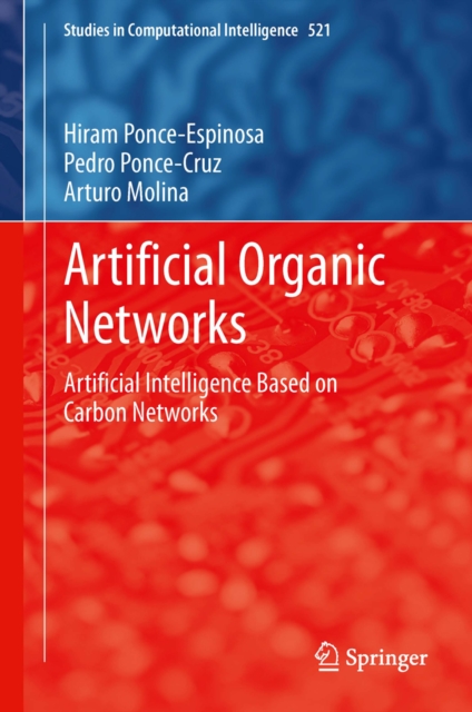Artificial Organic Networks : Artificial Intelligence Based on Carbon Networks, PDF eBook