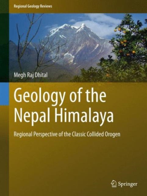 Geology of the Nepal Himalaya : Regional Perspective of the Classic Collided Orogen, Hardback Book
