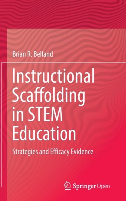Instructional Scaffolding in STEM Education : Strategies and Efficacy Evidence, Hardback Book