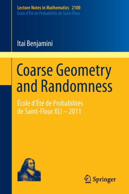Coarse Geometry and Randomness : Ecole d'Ete de Probabilites de Saint-Flour XLI - 2011, Paperback / softback Book