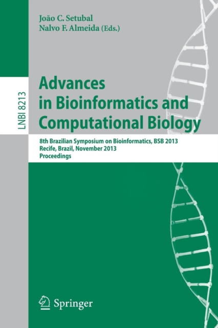 Advances in Bioinformatics and Computational Biology : 8th Brazilian Symposium on Bioinformatics, BSB 2013, Recife, Brazil, November 3-7, 2013, Proceedings, Paperback / softback Book