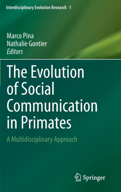 The Evolution of Social Communication in Primates : A Multidisciplinary Approach, Hardback Book