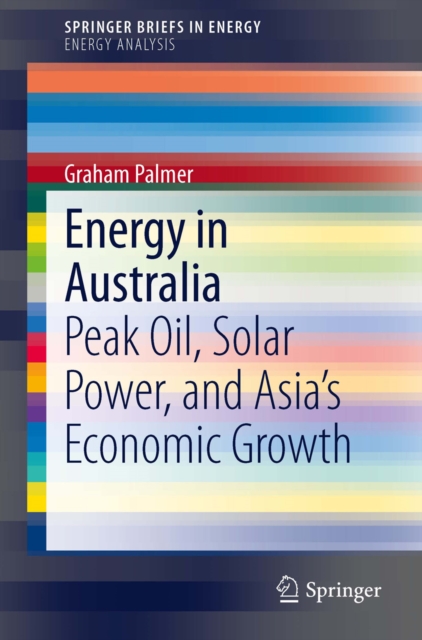 Energy in Australia : Peak Oil, Solar Power, and Asia's Economic Growth, PDF eBook