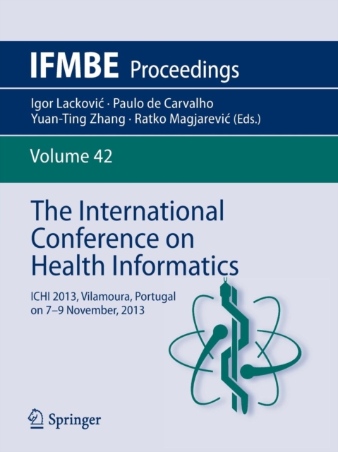 The International Conference on Health Informatics : ICHI 2013, Vilamoura, Portugal on 7-9 November, 2013, Paperback / softback Book