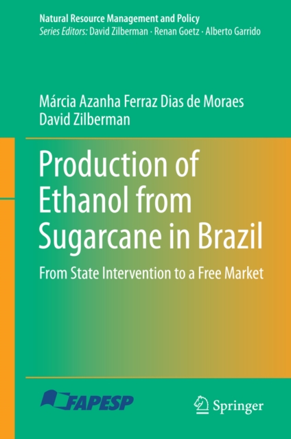 Production of Ethanol from Sugarcane in Brazil : From State Intervention to a Free Market, PDF eBook