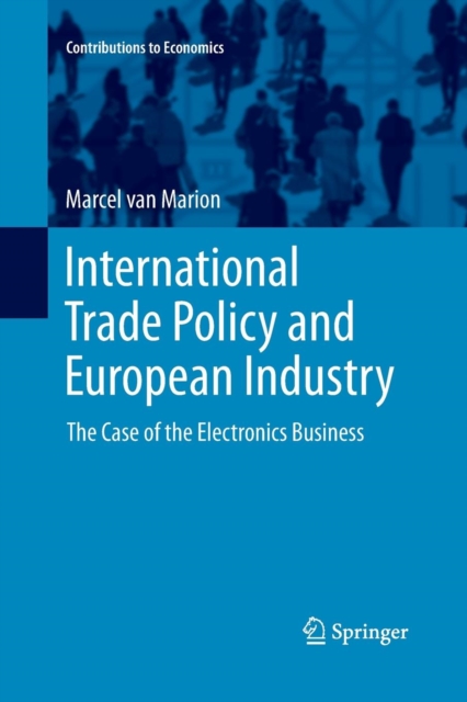 International Trade Policy and European Industry : The Case of the Electronics Business, Paperback / softback Book