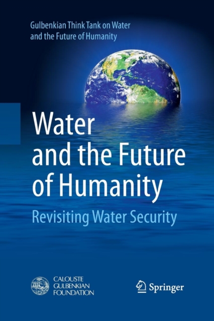 Water and the Future of Humanity : Revisiting Water Security, Paperback / softback Book