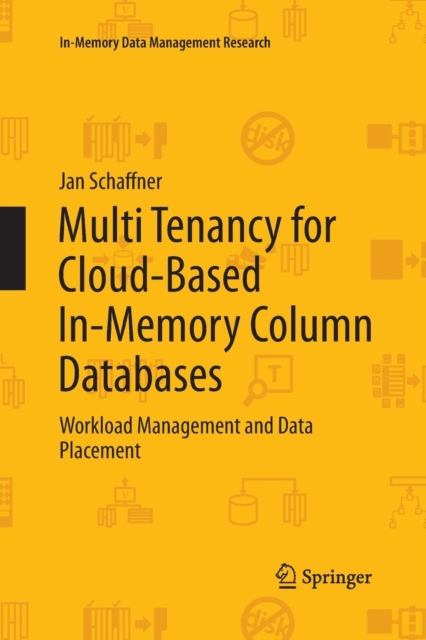 Multi Tenancy for Cloud-Based In-Memory Column Databases : Workload Management and Data Placement, Paperback / softback Book