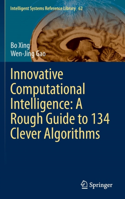 Innovative Computational Intelligence: A Rough Guide to 134 Clever Algorithms, Hardback Book