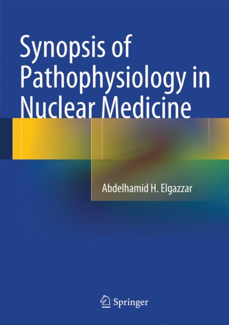 Synopsis of Pathophysiology in Nuclear Medicine, Hardback Book