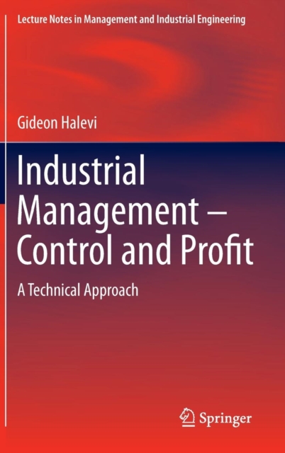 Industrial Management- Control and Profit : A Technical Approach, Hardback Book