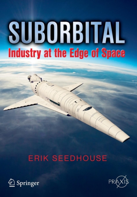 Suborbital : Industry at the Edge of Space, Paperback / softback Book