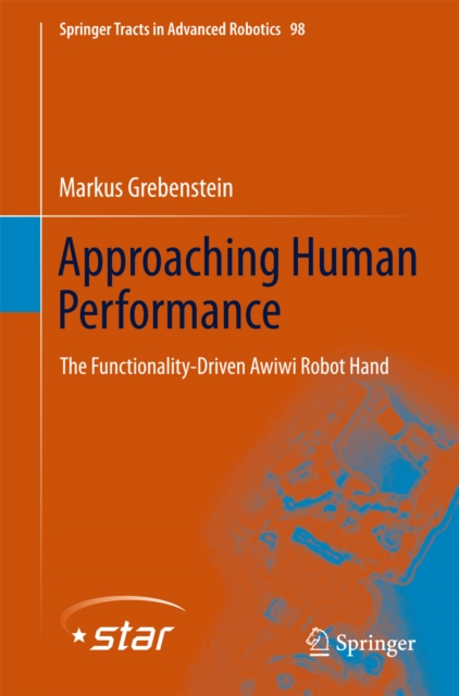Approaching Human Performance : The Functionality-Driven Awiwi Robot Hand, PDF eBook