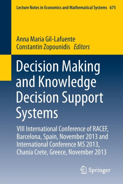 Decision Making and Knowledge Decision Support Systems : VIII International Conference of RACEF, Barcelona, Spain, November 2013 and International Conference MS 2013, Chania Crete, Greece, November 20, Paperback / softback Book