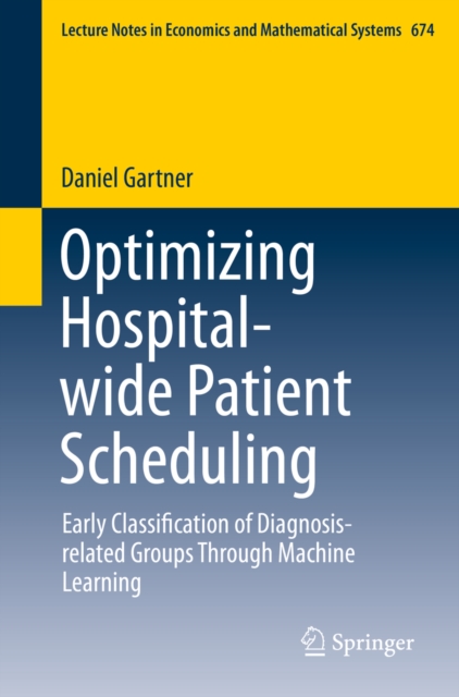 Optimizing Hospital-wide Patient Scheduling : Early Classification of Diagnosis-related Groups Through Machine Learning, PDF eBook