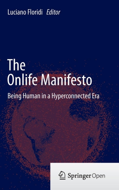 The Onlife Manifesto : Being Human in a Hyperconnected Era, Hardback Book