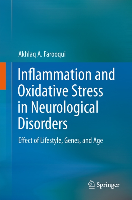 Inflammation and Oxidative Stress in Neurological Disorders : Effect of Lifestyle, Genes, and Age, Hardback Book