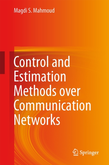 Control and Estimation Methods over Communication Networks, Hardback Book