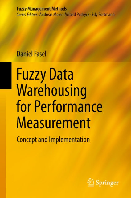 Fuzzy Data Warehousing for Performance Measurement : Concept and Implementation, PDF eBook