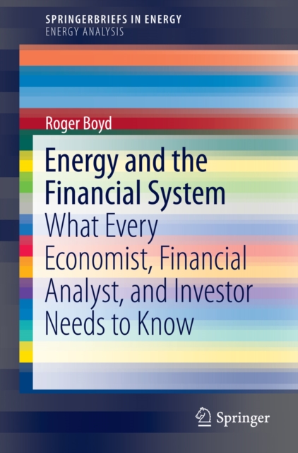 Energy and the Financial System : What Every Economist, Financial Analyst, and Investor Needs to Know, PDF eBook